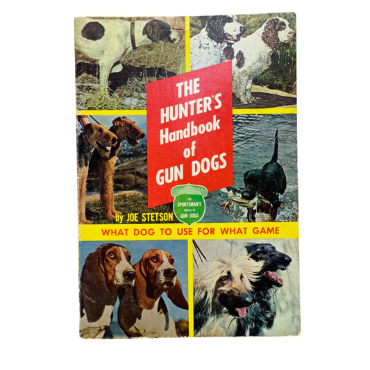 The Hunters Handbook Of Gun Dogs By Joe Stetson 429B